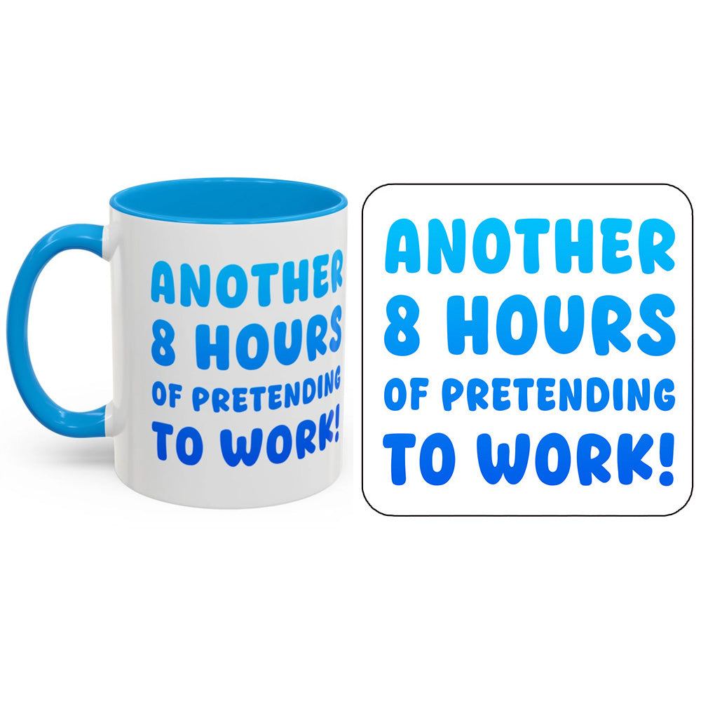 Another 8 Hours Of Pretending To Work Mug