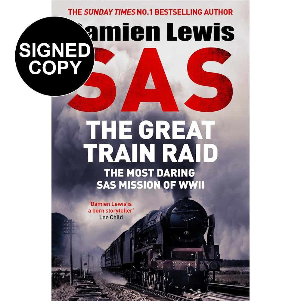 Damien Lewis - SAS The Great Train Raid: The Most Daring SAS Mission of WWII (Signed Copy)
