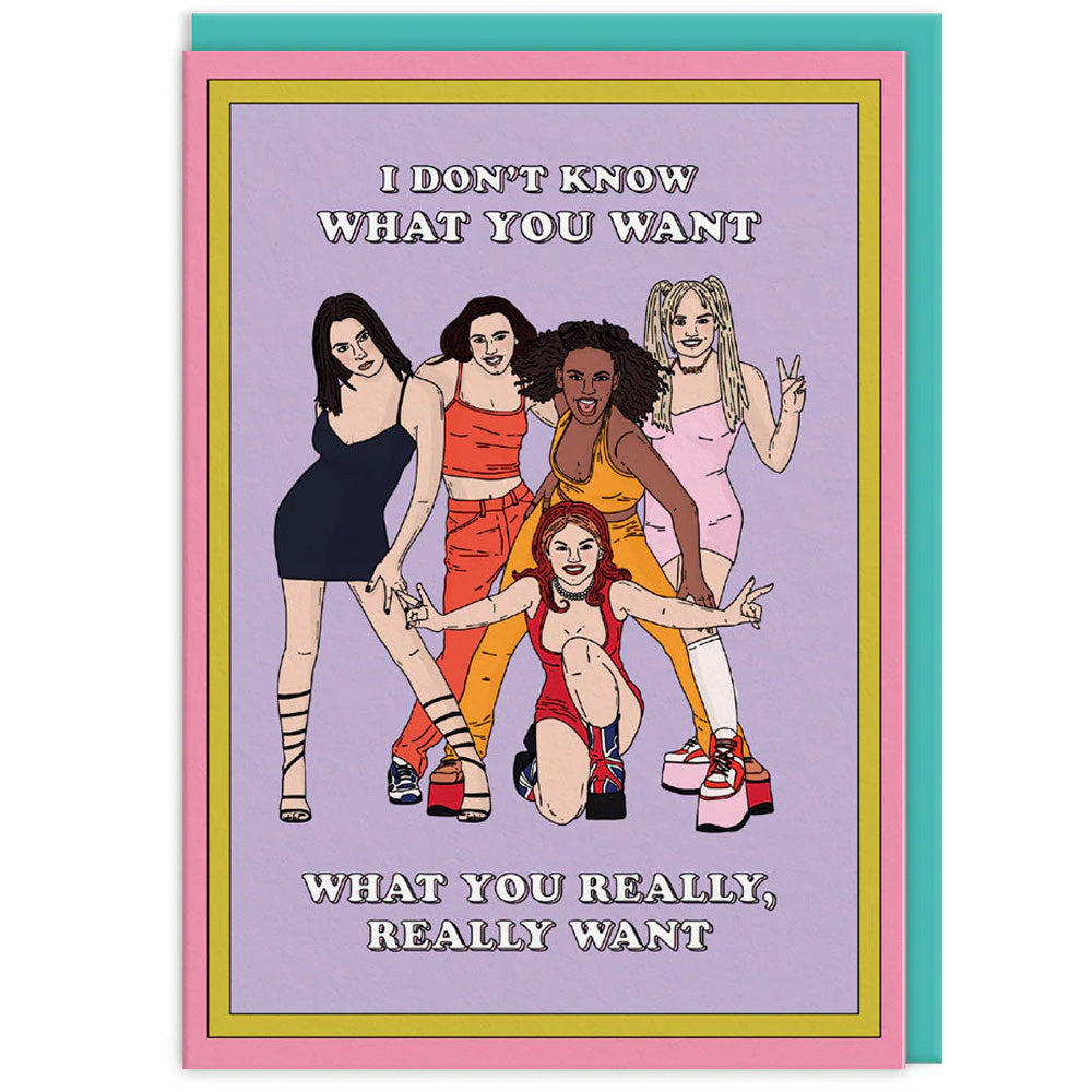 I Don't Know What You Want, What You Really, Really Want - Birthday Card