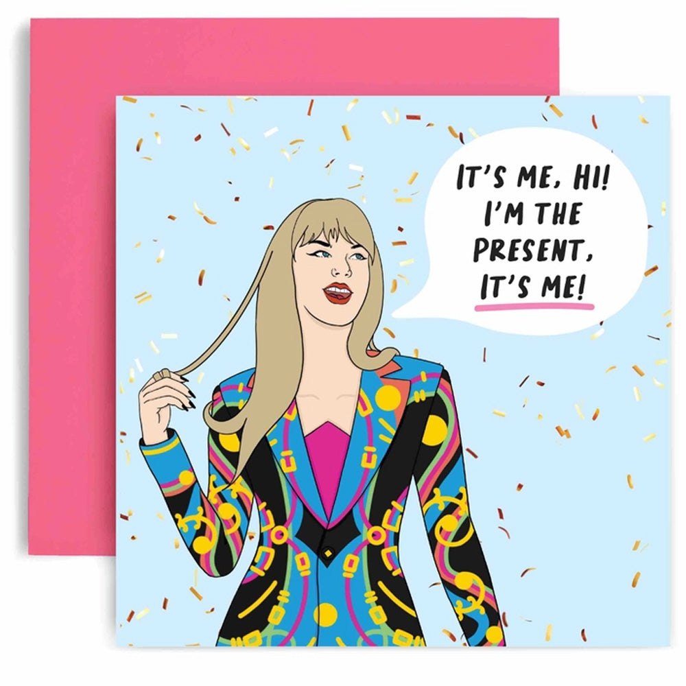 It's Me, Hi! I'm The Present, It's Me (Taylor Swift) - Birthday Card