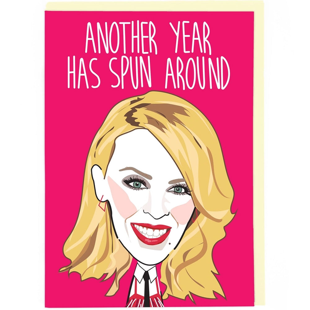 Kylie Minogue Has Another Year Spun Around - Birthday Card