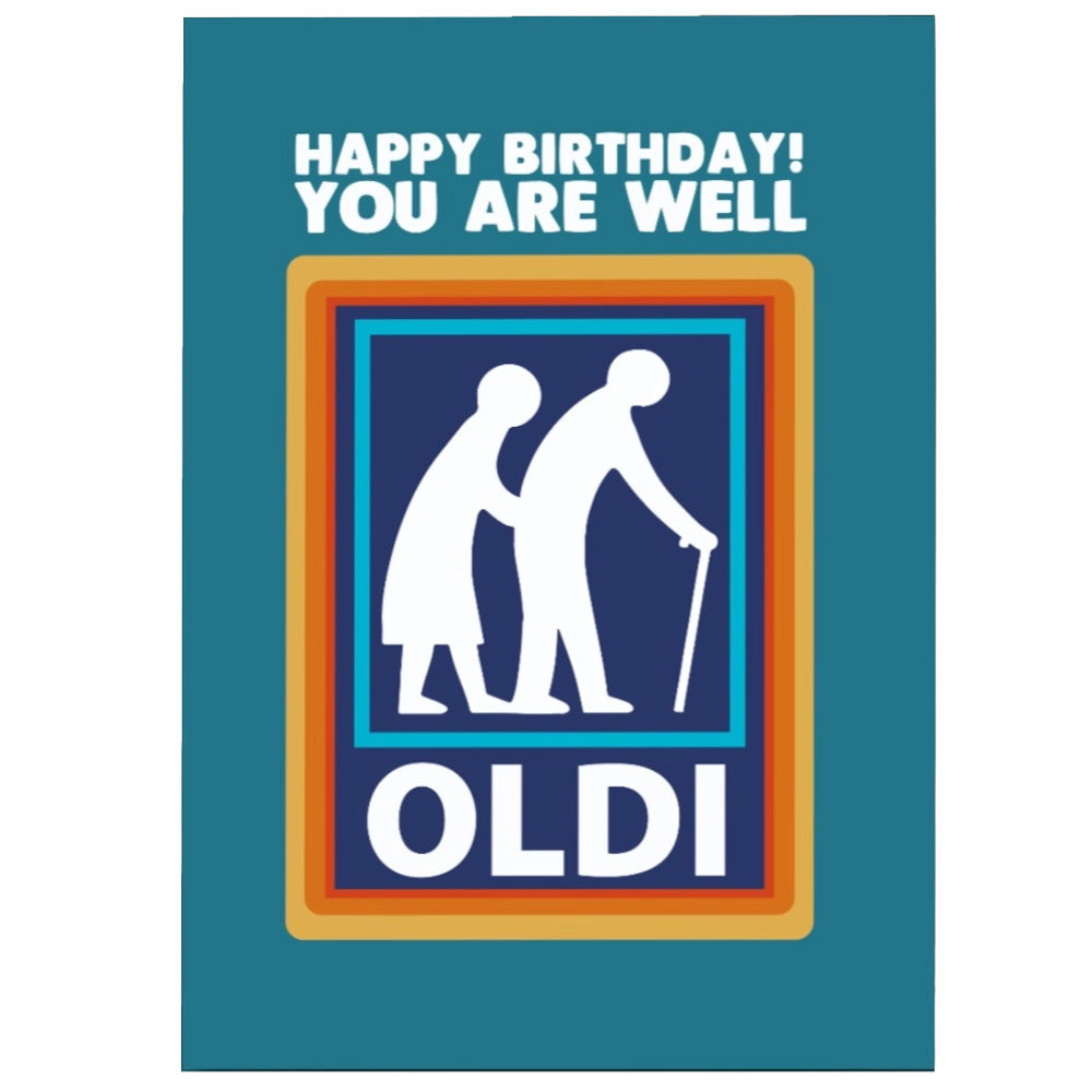 Happy Birthday! You Are Well Oldi- Birthday Card