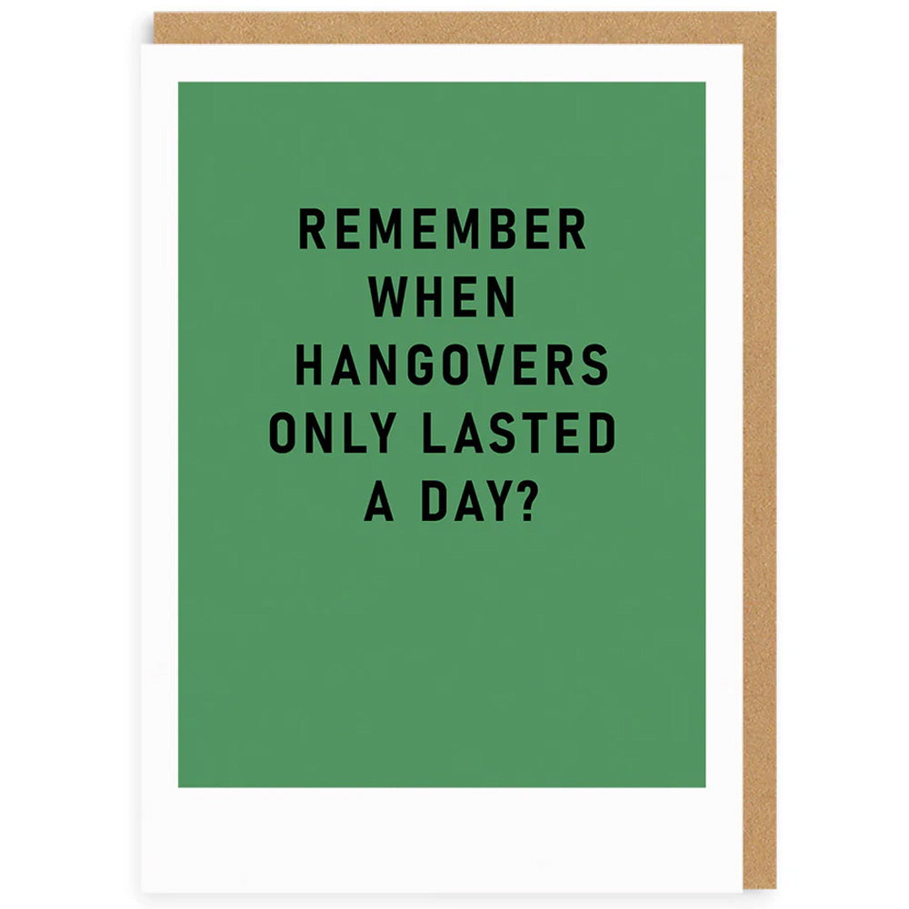 Remember When Hangovers Only Lasted A Day - Birthday Card