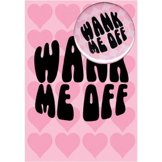 Big Badge Card - Wank Me Off Greetings Card