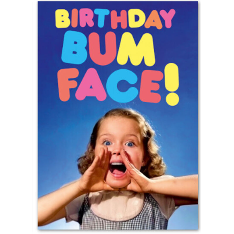 Birthday Bum Face - Greetings Card
