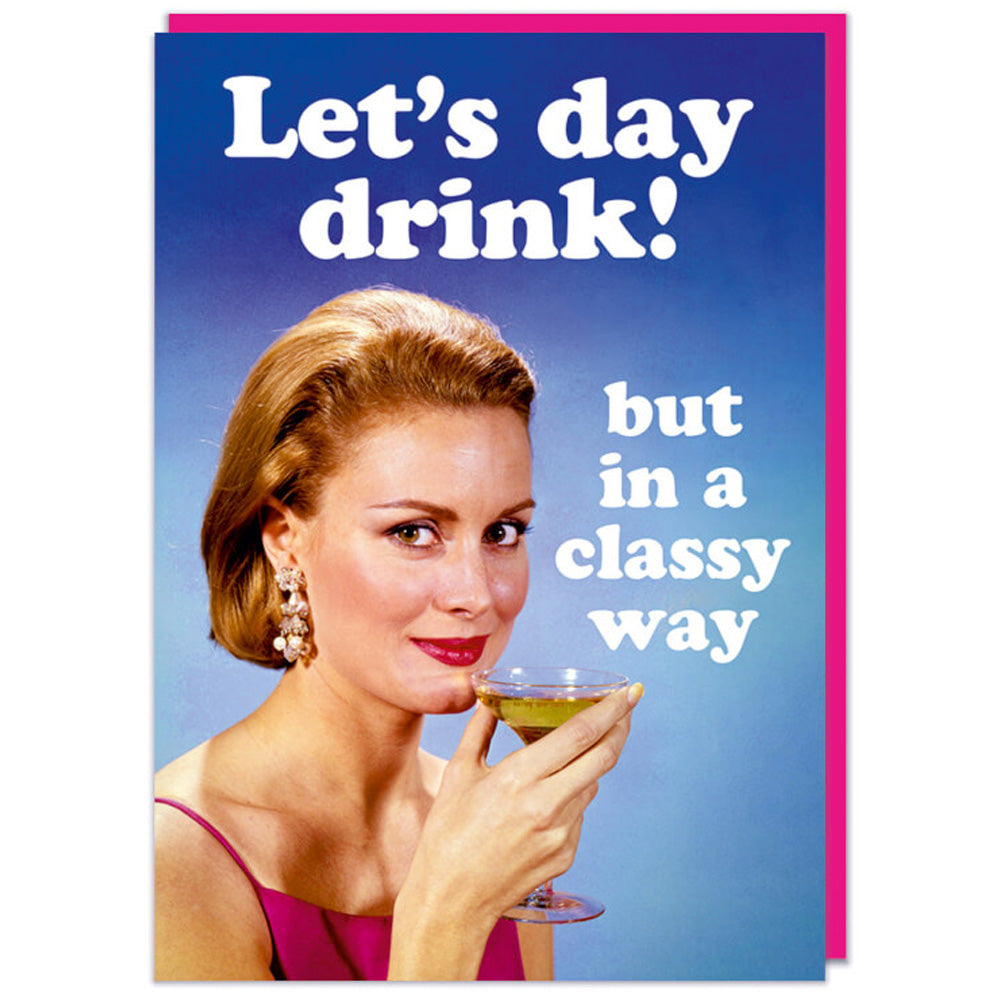 Let's Day Drink! But In A Classy Way - Birthday Card