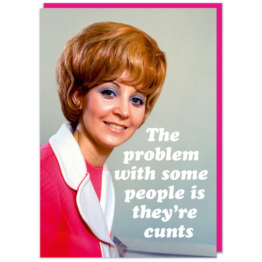 The Problem With Some People - Birthday Card