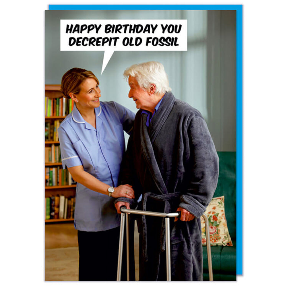 Happy Birthday You Decrepit Old Fossil - Birthday Card