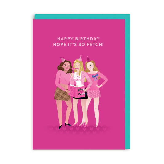Happy Birthday Hope It's So Fetch (Mean Girls) -  Greetings Card