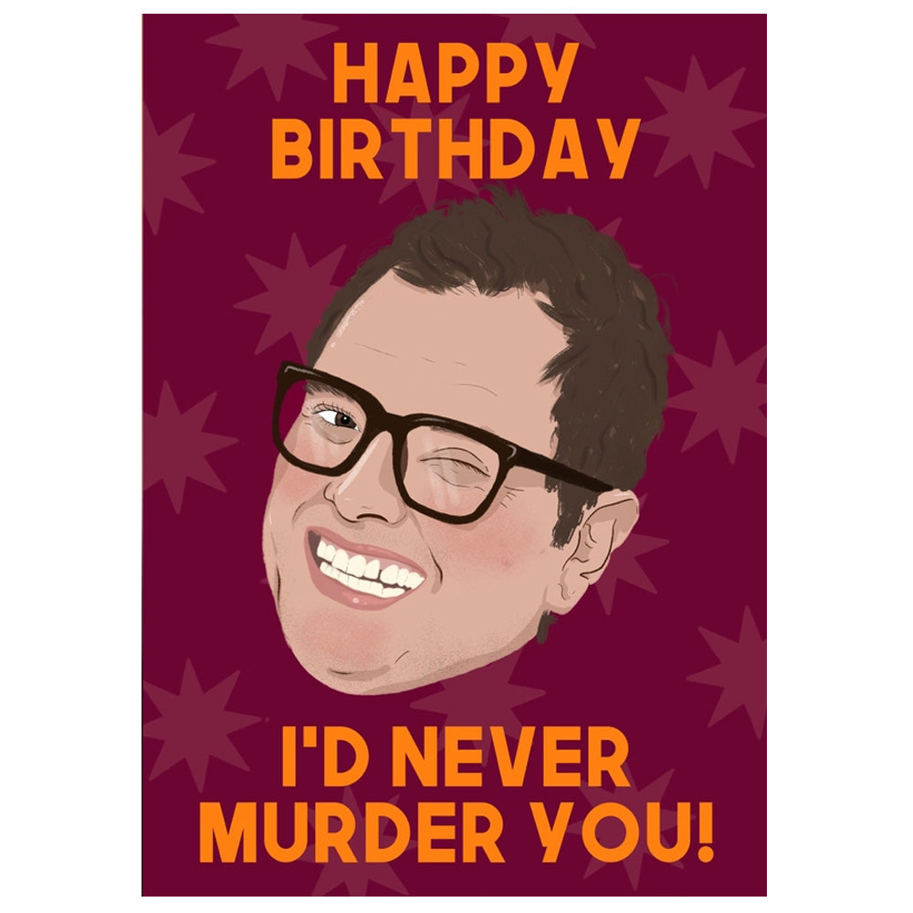 Alan Carr - The Traitors Happy Birthday I'd Never Murder You! Birthday Card