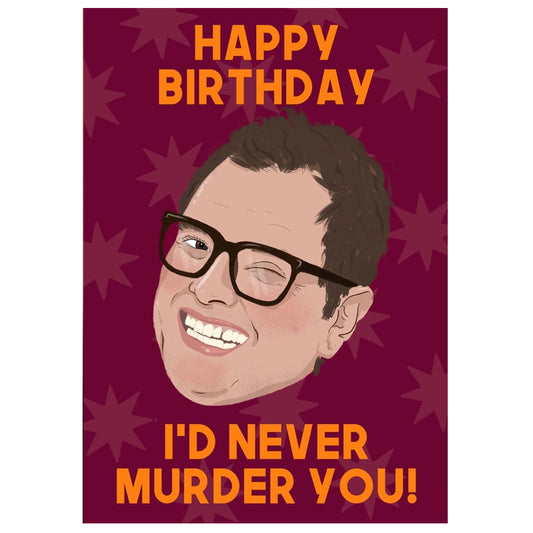 Alan Carr - The Traitors Happy Birthday I'd Never Murder You! Birthday Card