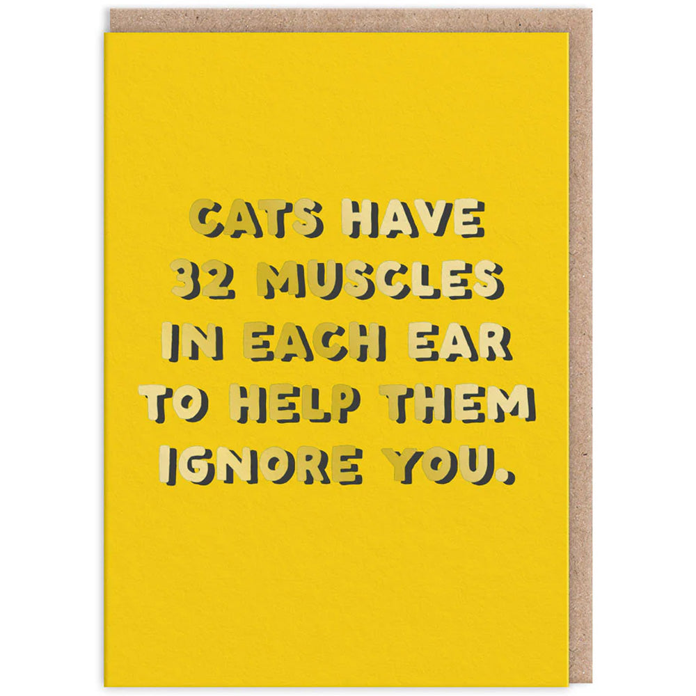 Cats Have 32 Muscles In Each Ear To Help Them Ignore You - Birthday Card