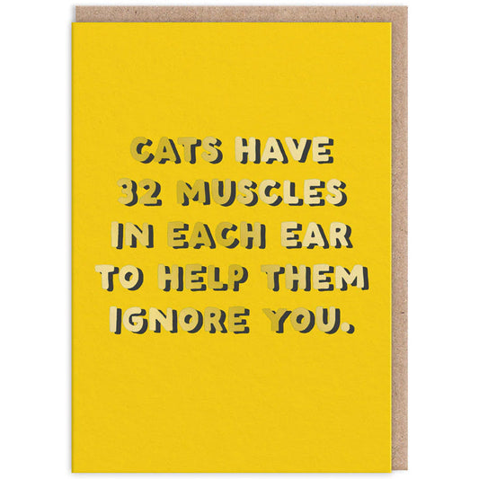 Cats Have 32 Muscles In Each Ear To Help Them Ignore You - Birthday Card