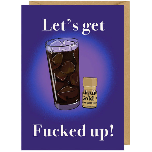 Let's Get F*cked Up - Coke & Poppers Birthday Card