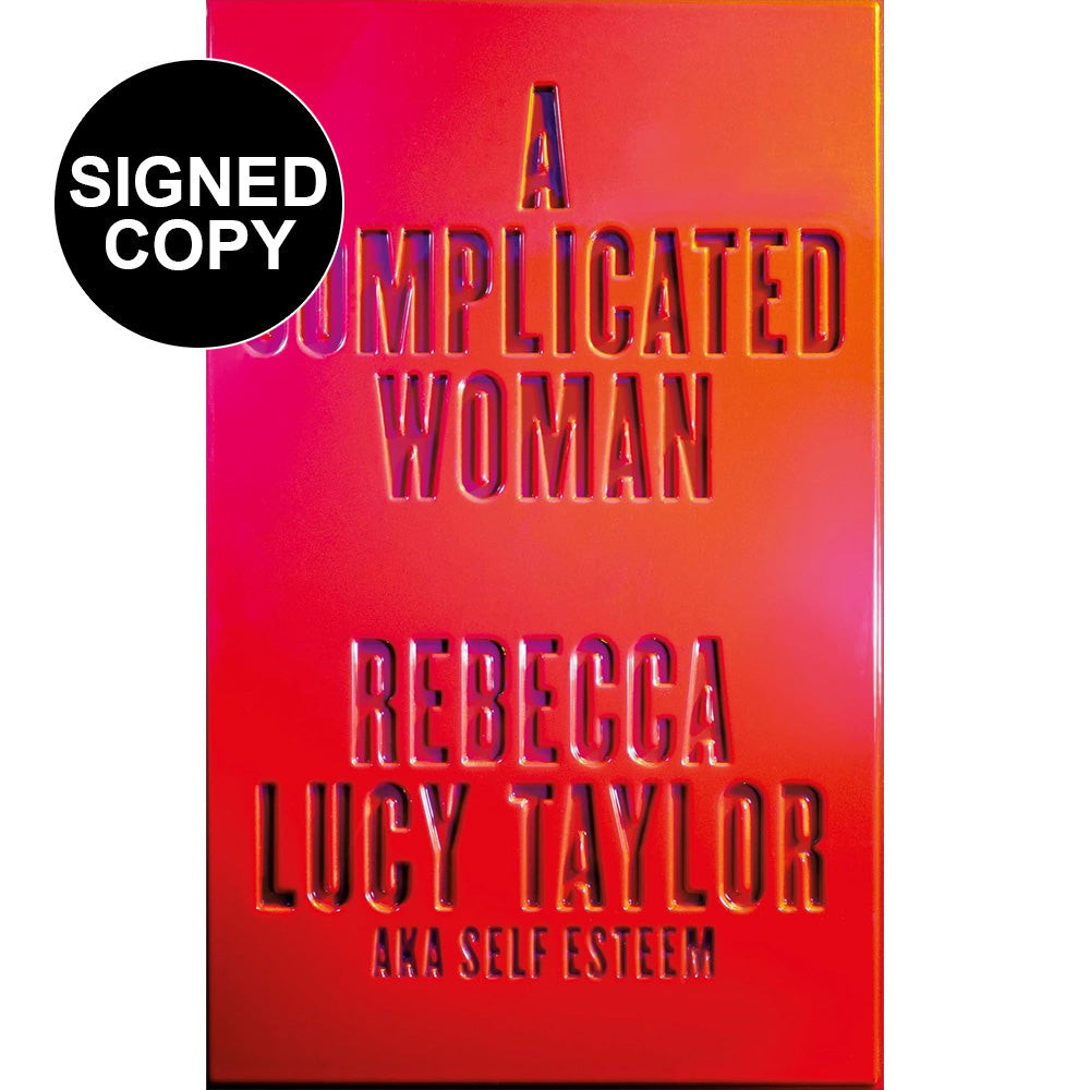 Rebecca Lucy Taylor (AKA SELF ESTEEM) - A Complicated Woman (Signed Copy)