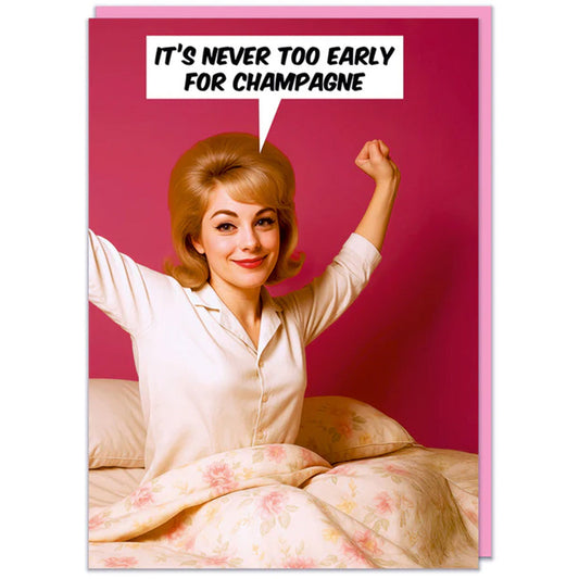 It's Never Too Early For Champagne - Birthday Card