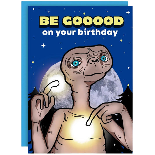 ET Be Good On Your Birthday Birthday Card