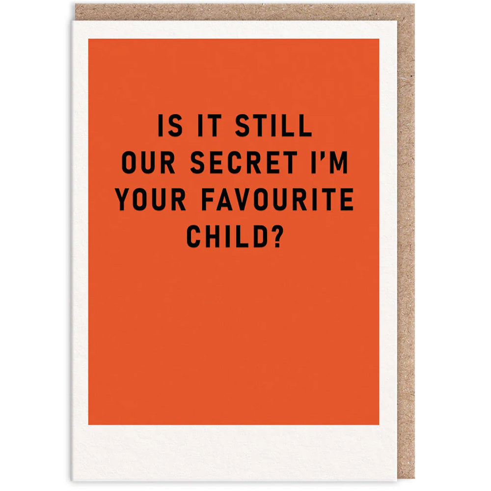 Is It Still Our Secret I'm Your Favourite Child? - Birthday Card