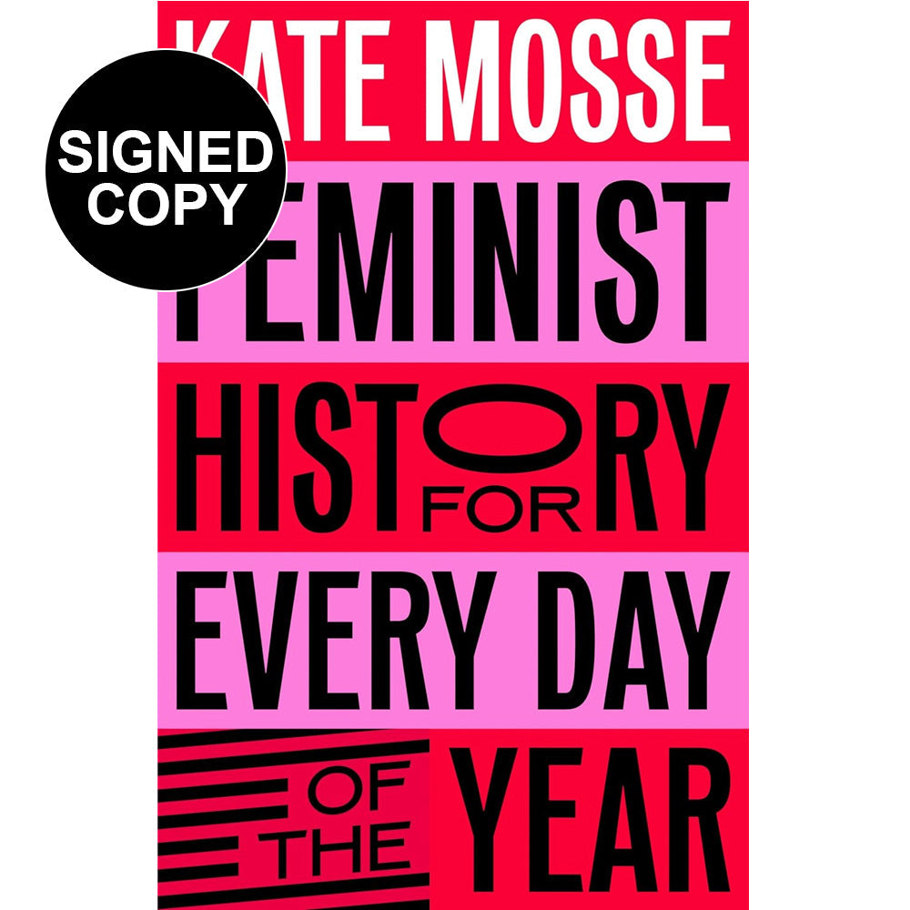 Kate Mosse - Feminist History for Every Day of the Year (Signed Copy)