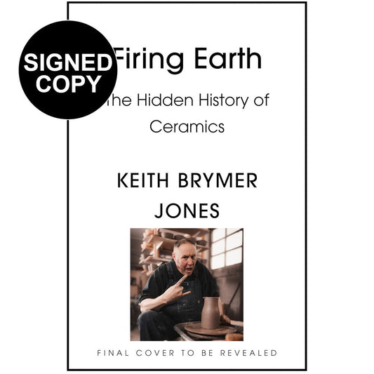 Keith Brymer Jones -  Firing Earth: An Unexpected History of Pots and Potters (Signed Copy)