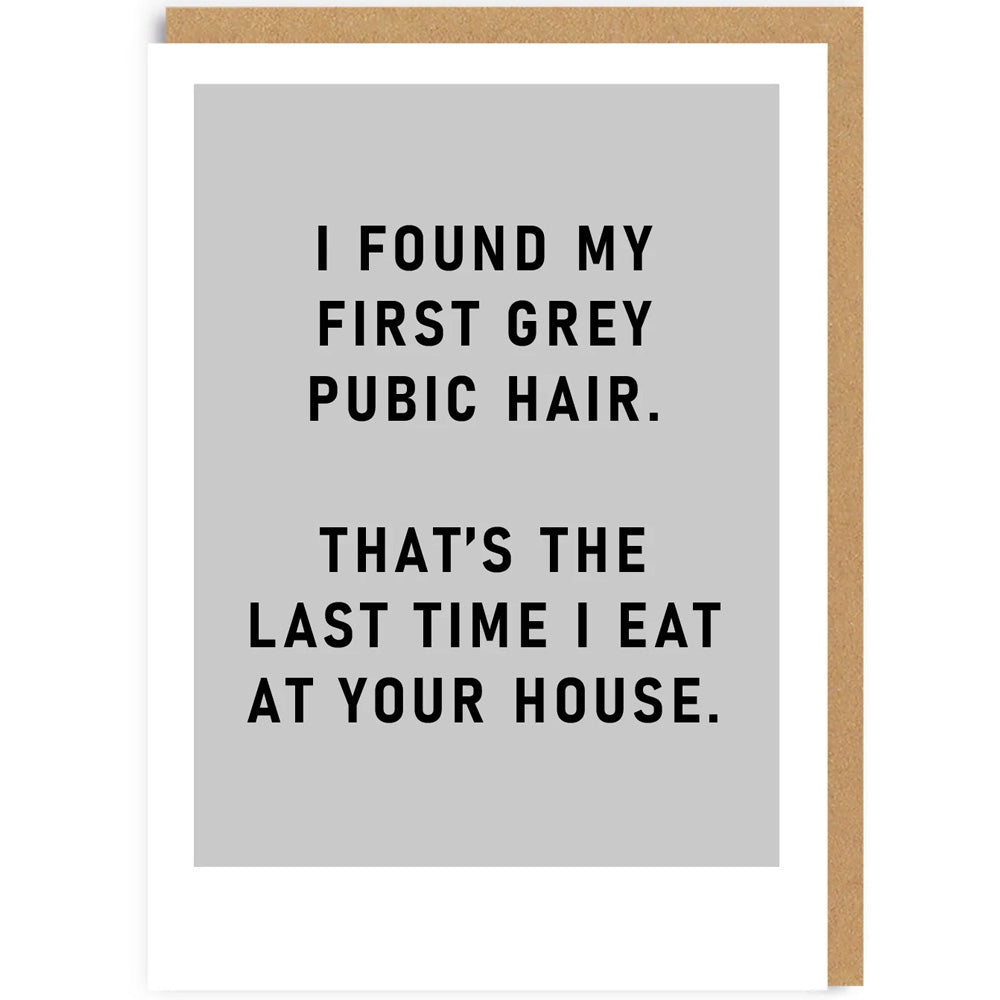 I Found My First Grey Pubic Hair - Birthday Card
