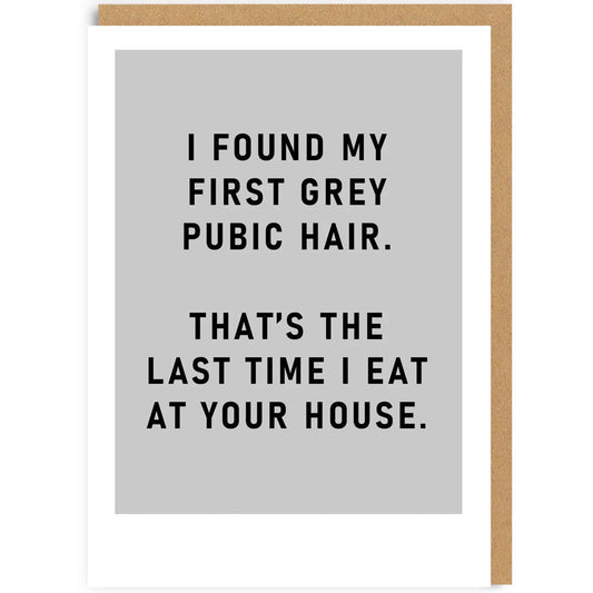 I Found My First Grey Pubic Hair - Birthday Card