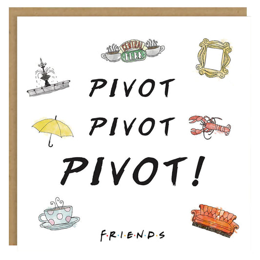 Friends Pivot Pivot Pivot! - Greetings Card