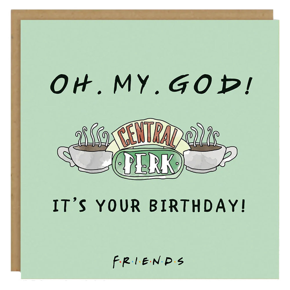 Friends Oh. My. God! It's Your Birthday - Greetings Card