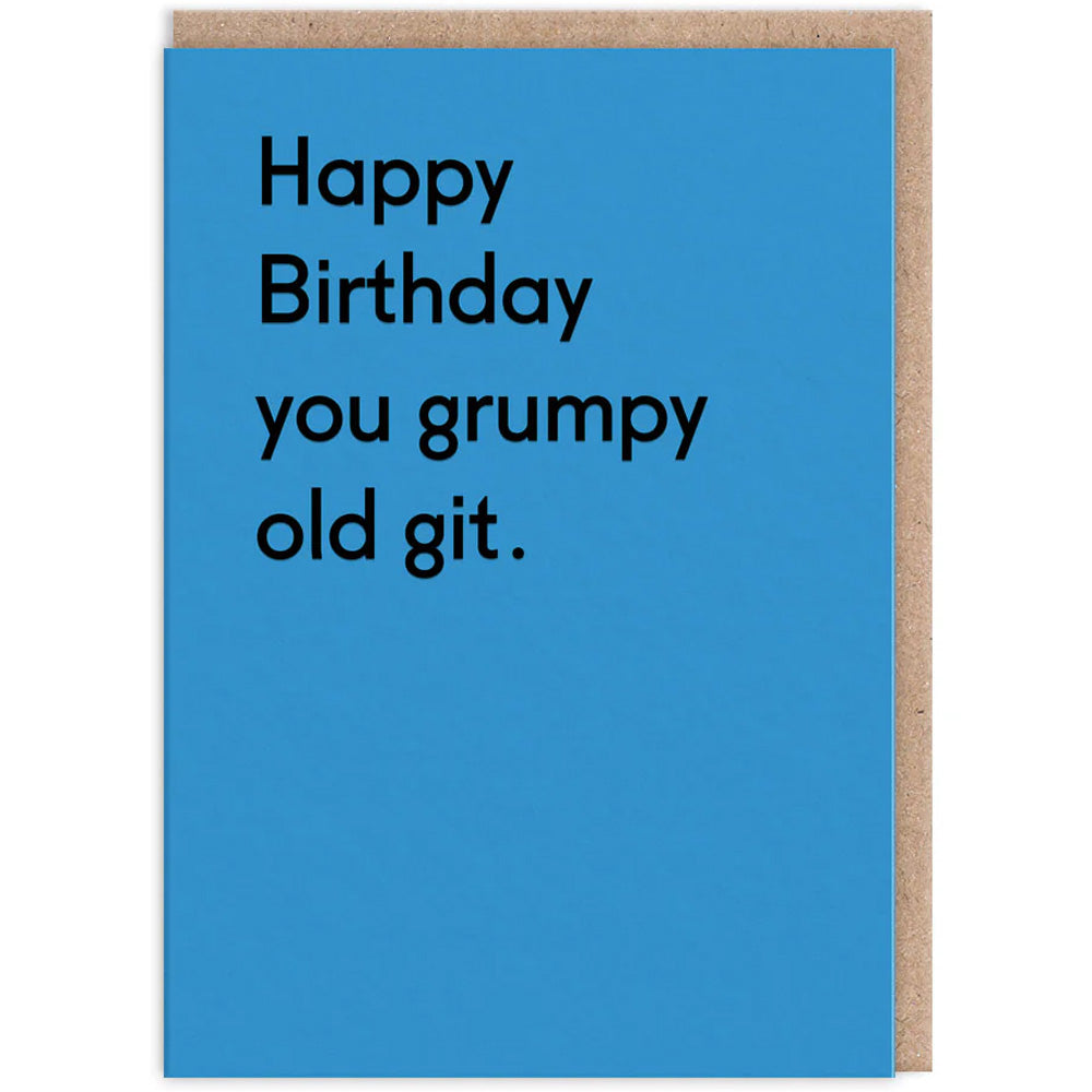 Happy Birthday You Grumpy Old Git - Birthday Card