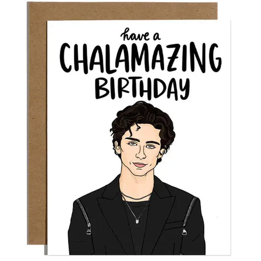 Have A Chalamazing Birthday (Timothée Chalamet) - Birthday Card