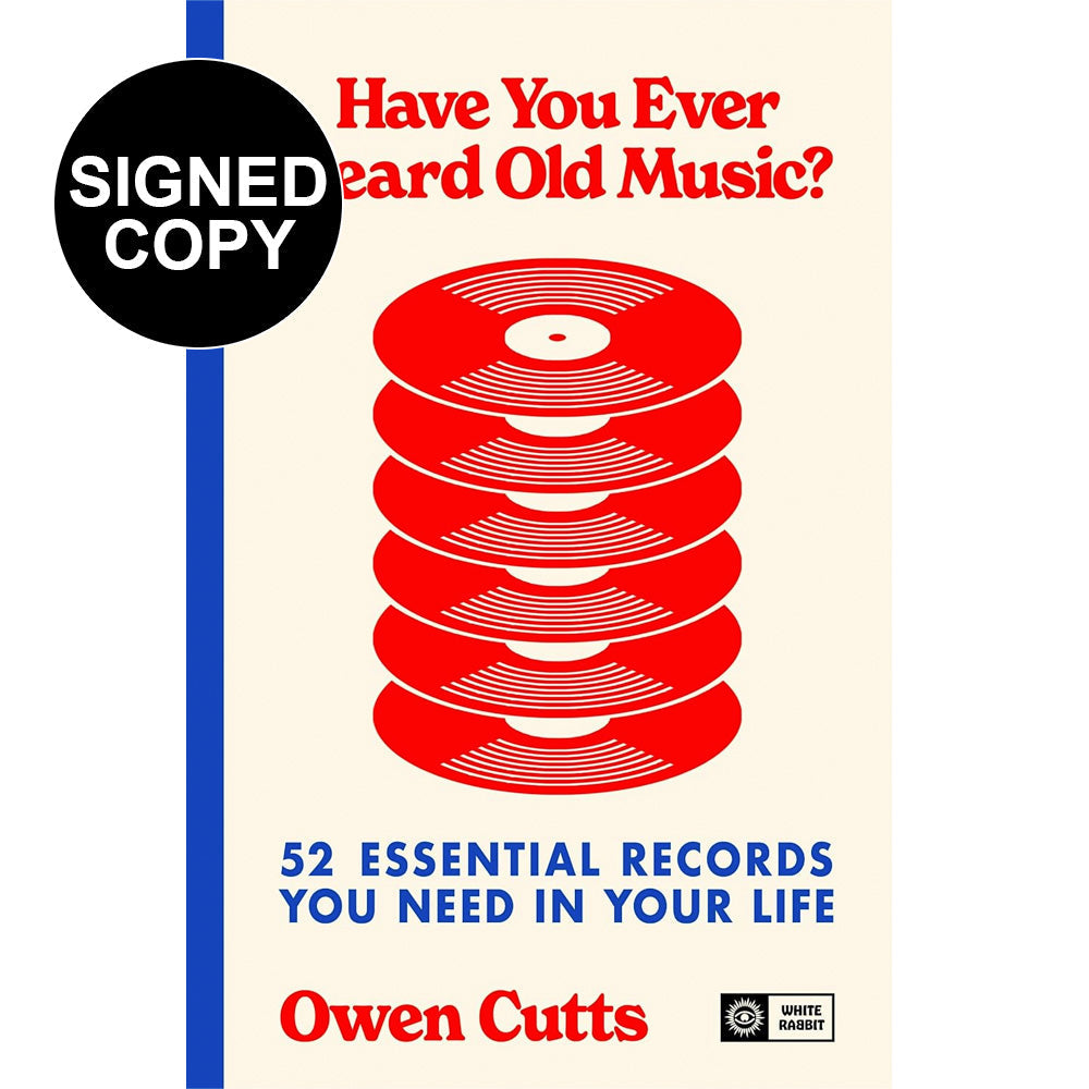 Owen Cutts -  Have You Ever Heard Old Music?: 52 Essential Records You Need in Your Life (Signed Copy)