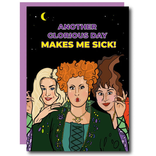 Hocus Pocus - Another Glorious Day. Make Me Sick! Birthday Card