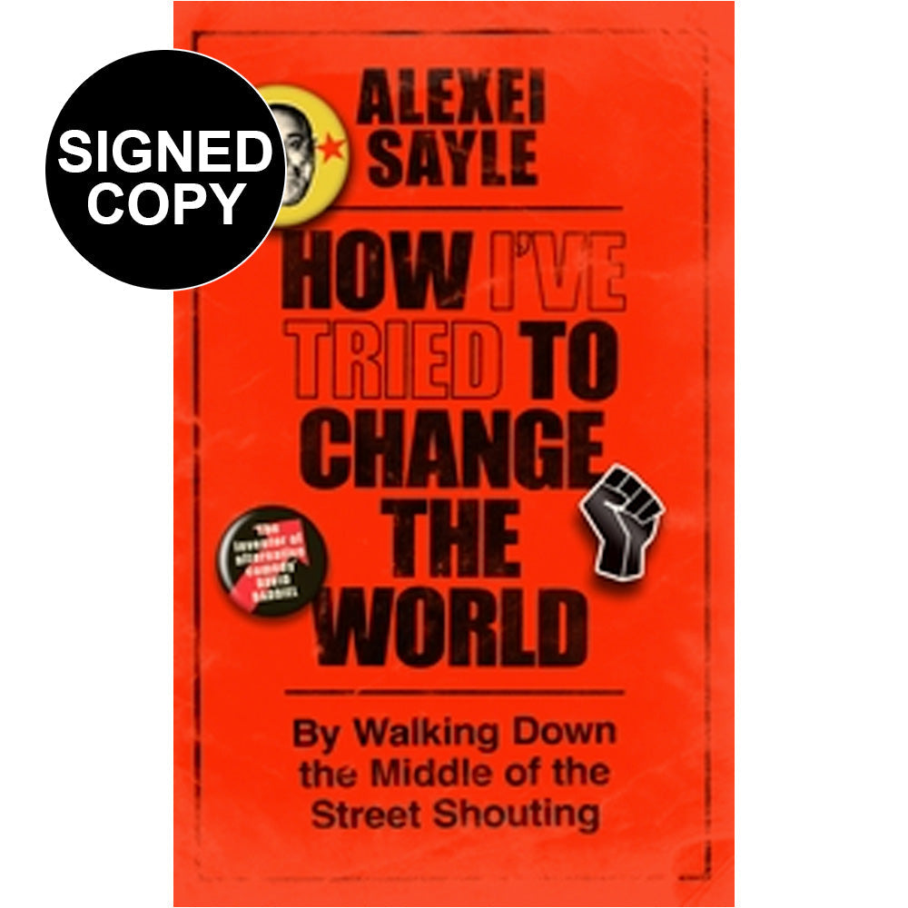Alexei Sayle - How I've Tried To Change The World (Signed Copy)