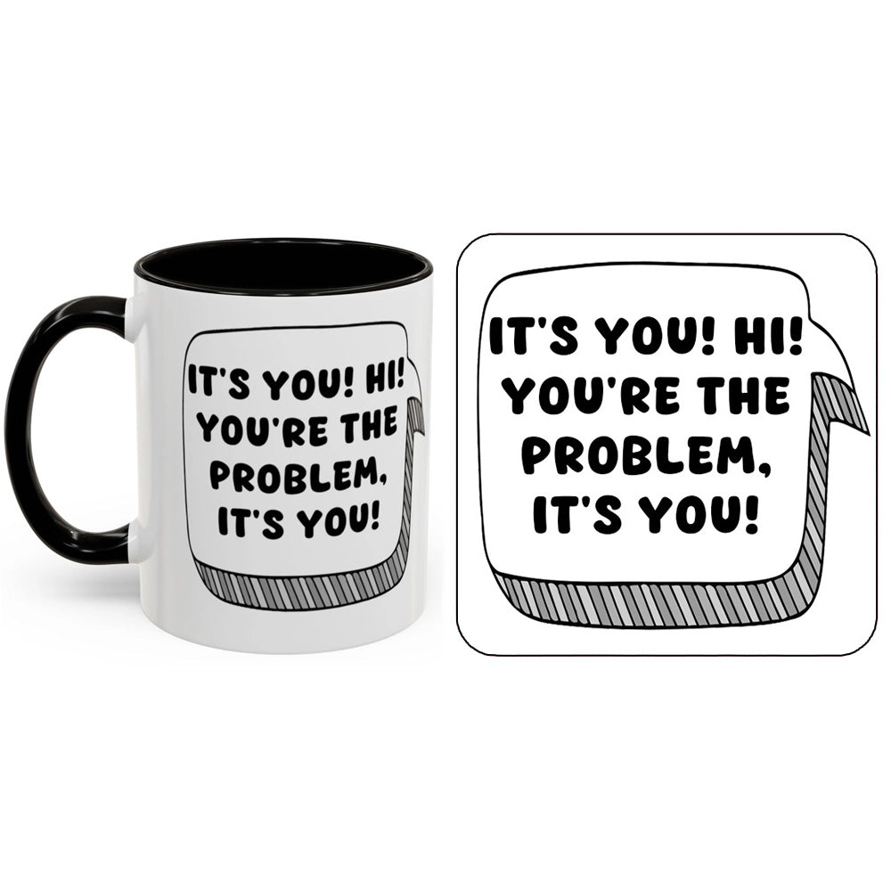 Taylor Swift Mug - It's You, Hi! You're The Problem, It's You!