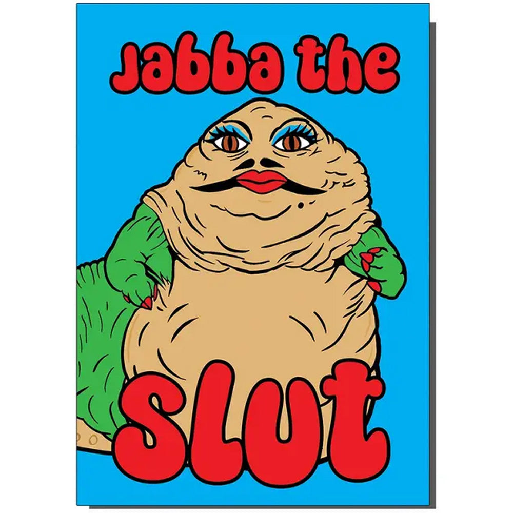 Jabba The Slut - Birthday Card