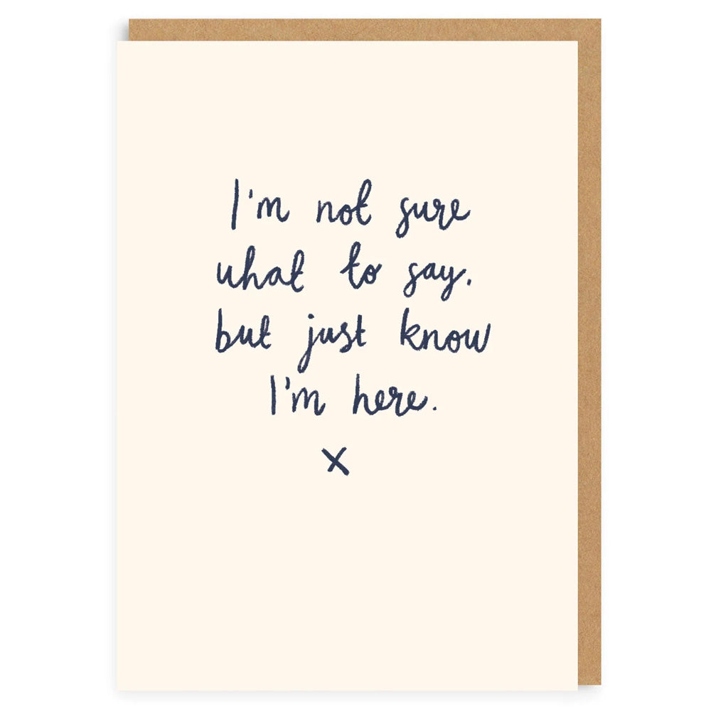 Just Know That I'm Here - Greetings Card