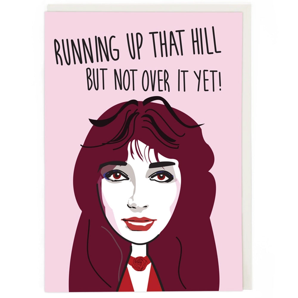Kate Bush - Running Up That Hill, But Not Over It Yet Birthday Card