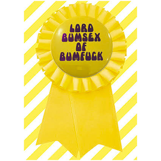 Big Badge Card - Lord Bumsex Of Bumf*ck Greetings Card