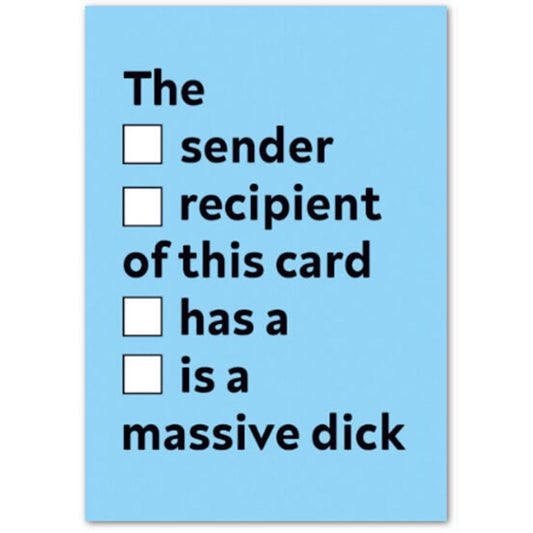 The Sender / Recipient Of This Card Has A / Is A Massive Dick - Greetings Card