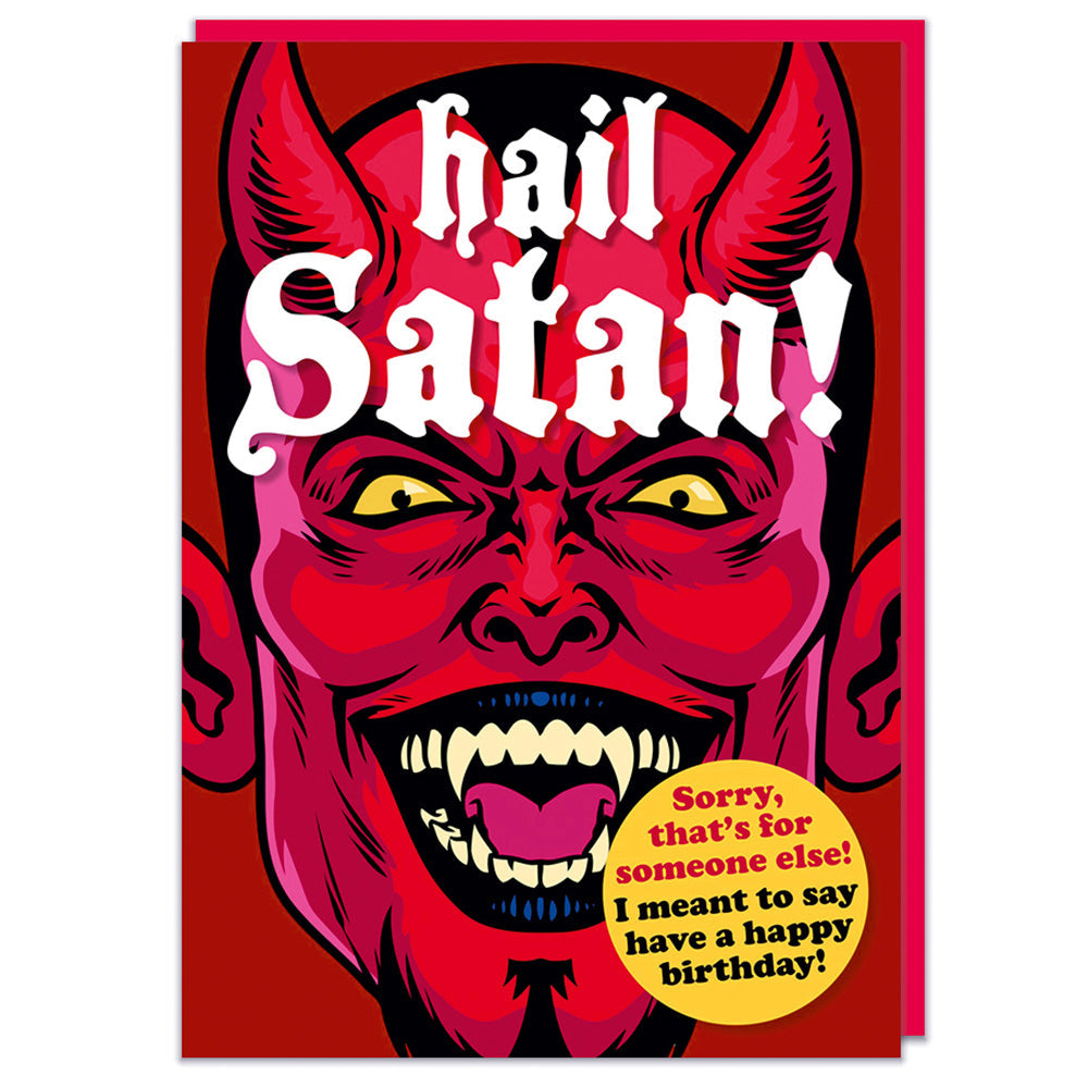 Hail Satan! Sorry... I Meant To Say Happy Birthday - Birthday Card