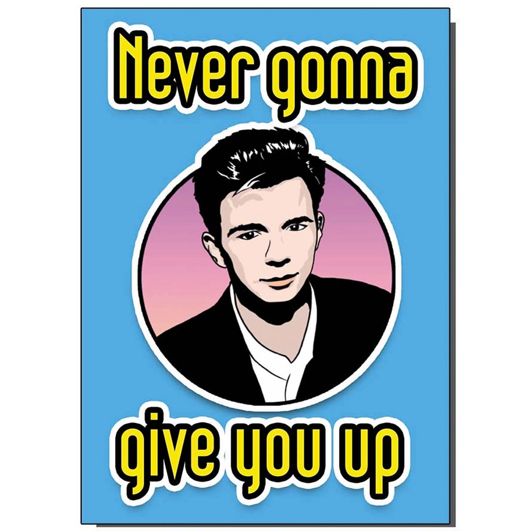 Rick Astley - Never Gonna Give You Up Birthday Card