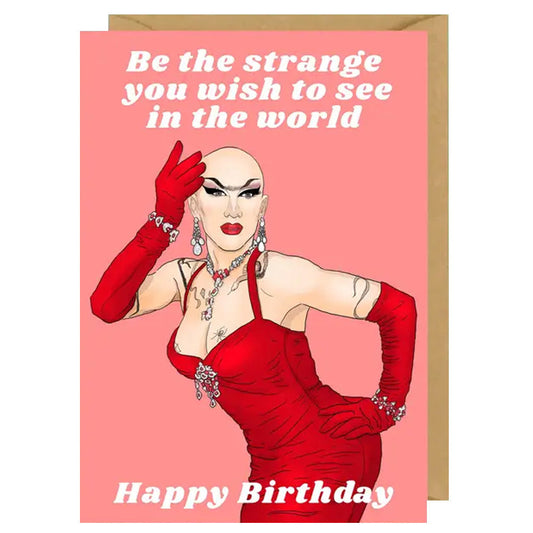 Sasha Velour - Be The Strange You Wish To See In The World Birthday Card