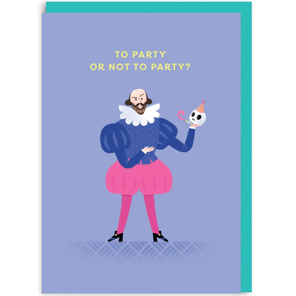 Shakespeare To Party Or Not To Party - Birthday Card