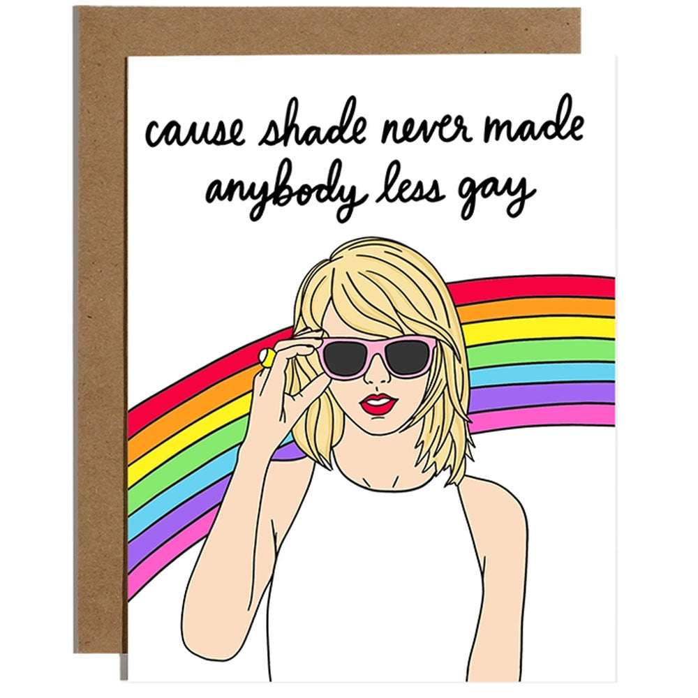 Cause Shade Never Made Anyone Less Gay (Taylor Swift) - Birthday Card