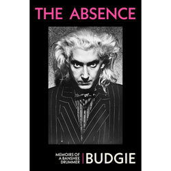 Image of Budgie - The Absence: Memoirs of a Banshee Drummer (Signed Copy)