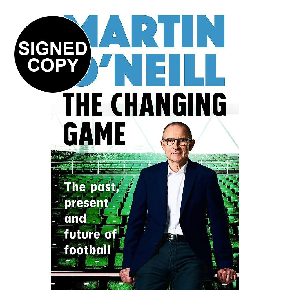 Martin O'Neill - The Changing Game: The Past, Present and Future of Football (Signed Copy)