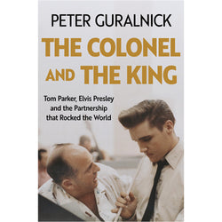 Image of Peter Guralnick - The Colonel and the King : Tom Parker, Elvis Presley and the Partnership that Rocked the World (Signed Copy)