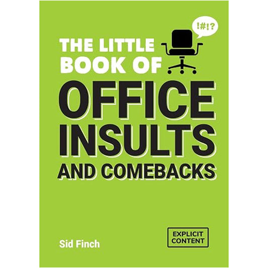 The Little Book of Office Insults and Comebacks - Quips and Retorts to Help You Survive the Office