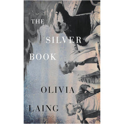 Image of Olivia Laing - The Silver Book (Signed Copy)