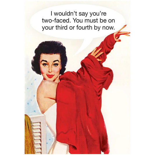 I Wouldn't Say You're Two-Faced - Greetings Card